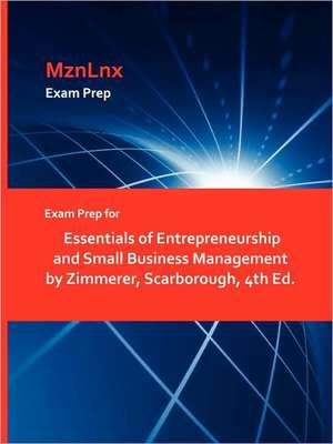 Exam Prep for Essentials of Entrepreneurship and Small Business Management by Zimmerer, Scarborough, 4th Ed. de Scarborough Zimmerer