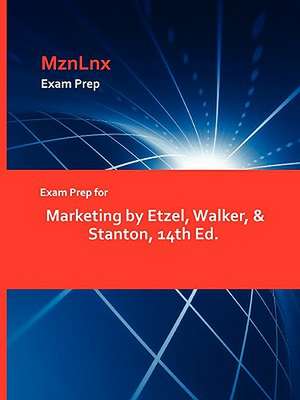 Exam Prep for Marketing by Etzel, Walker, & Stanton, 14th Ed. de MznLnx