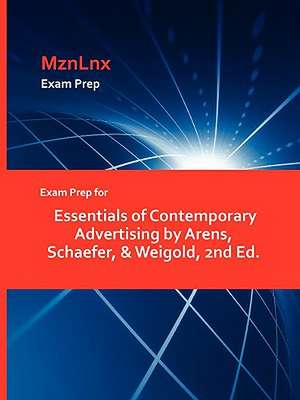 Exam Prep for Essentials of Contemporary Advertising by Arens, Schaefer, & Weigold, 2nd Ed. de Schaefer &. Weigold Arens