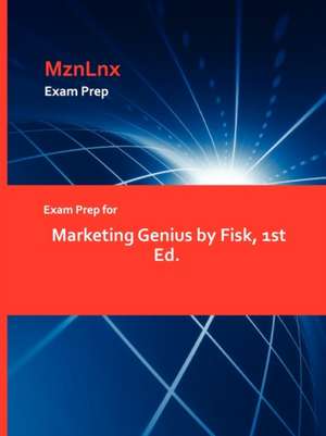 Exam Prep for Marketing Genius by Fisk, 1st Ed. de MznLnx