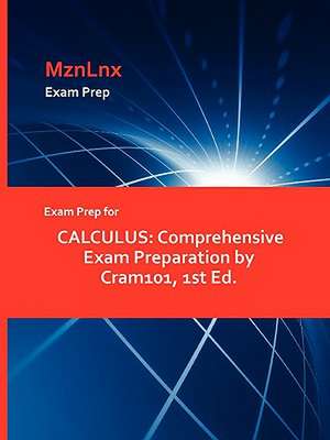 Exam Prep for CALCULUS: Comprehensive Exam Preparation by Cram101, 1st Ed. de MznLnx