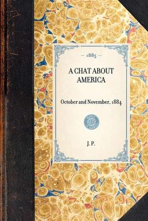 Chat about America: October and November, 1884 de J. P.