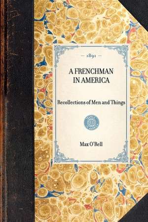 Frenchman in America: Recollections of Men and Things de Max O'Rell