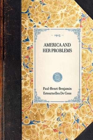 America and Her Problems de Paul-Henri-Ben Estournelles De Constant