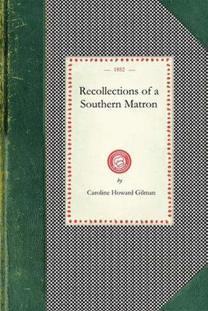 Recollections of a Southern Matron de Caroline Gilman