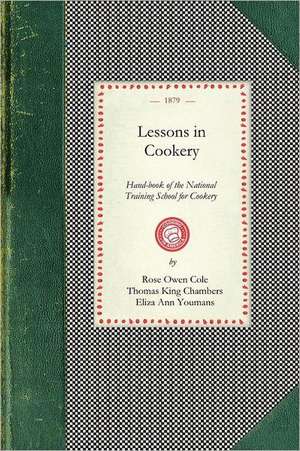 Lessons in Cookery: Hand-Book of the National Training School for Cookery (South Kensington, London). to Which Is Added, the Principles of de London National Training School for Cook