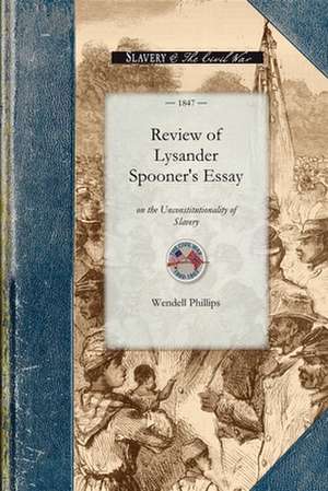 Review of Lysander Spooner's Essay on Th de Wendell Phillips