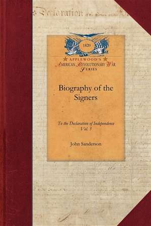 Biography of the Signers V3: Vol. 3 de John Sanderson