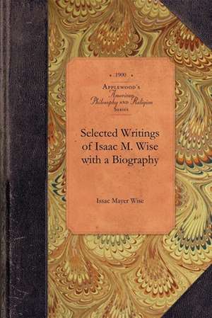 Selected Writings of Isaac M. Wise de Issac Wise