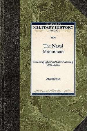 The Naval Monument: Containing Official and Other Accounts of All the Battles de Abel Bowen