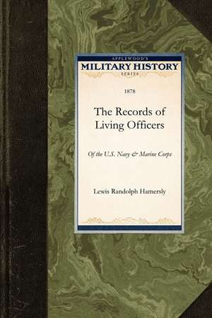 The Records of Living Officers of the U. de Randolph Hamers Lewis Randolph Hamersly