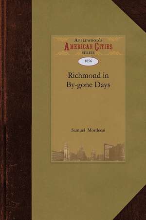 Richmond in By-Gone Days de Mordecai Samuel Mordecai