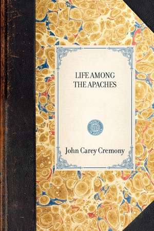 Life Among the Apaches de John C. Cremony