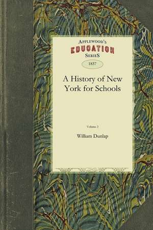 History of New York for Schools Vol. 2 de Dunlap William Dunlap