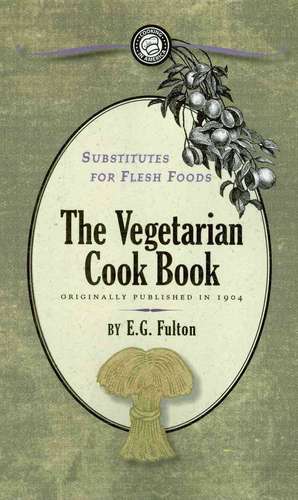 Substitutes for Flesh Foods: Vegetarian Cook Book de Edward Guyles Fulton