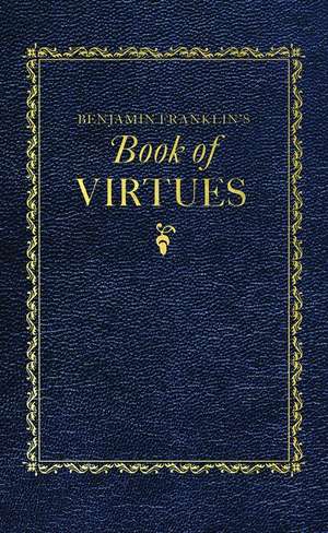 Benjamin Franklin's Book of Virtues de Benjamin Franklin