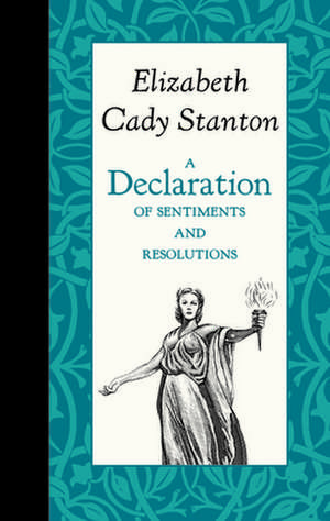 A Declaration of Sentiments and Resolutions de Elizabeth Stanton