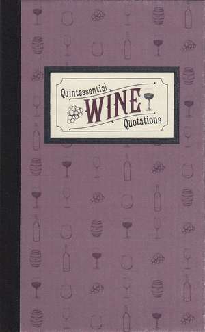 Quintessential Wine Quotations de Applewood Books