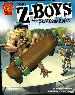 The Z-Boys and Skateboarding de Jameson Anderson