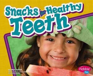 Snacks for Healthy Teeth de Mari C. Schuh