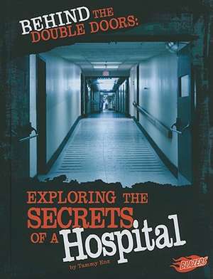 Behind the Double Doors: Exploring the Secrets of a Hospital de Tammy Enz