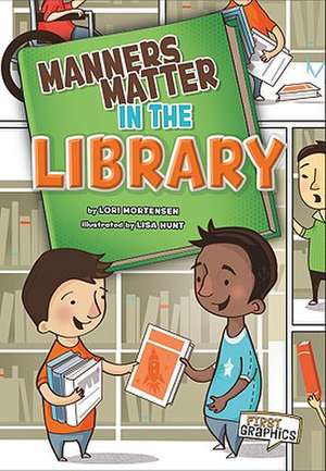 Manners Matter in the Library de Lori Mortensen