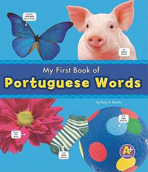 My First Book of Portuguese Words de Katy R. Kudela