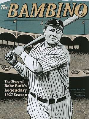 The Bambino: The Story of Babe Ruth's Legendary 1927 Season de Nel Yomtov