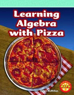 Learning Algebra with Pizza de Dawn McMillan