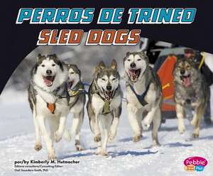 Perros de Trineo/Sled Dogs de Kimberly M. Hutmacher