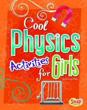 Cool Physics Activities for Girls de Suzanne Slade