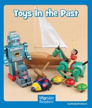 Toys in the Past de Elizabeth Moore