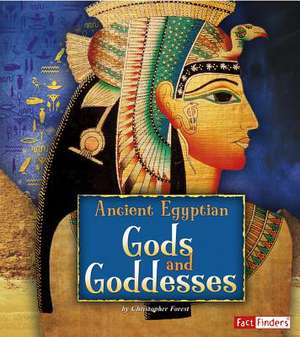 Ancient Egyptian Gods and Goddesses de Christopher Forest