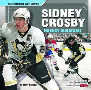 Sidney Crosby: Hockey Superstar de Matt Doeden