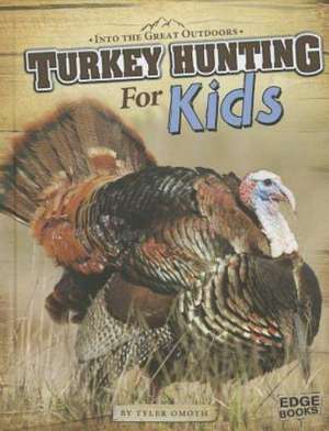 Turkey Hunting for Kids de Tyler Omoth