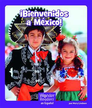 Bienvenidos a Mexico! de Mary Lindeen