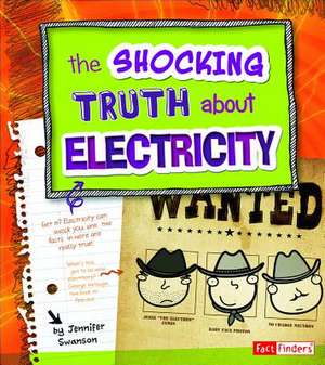 The Shocking Truth about Electricity de Jennifer Swanson