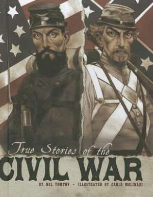 True Stories of the Civil War de Nel Yomtov