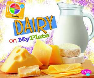 Dairy on MyPlate de Mari C. Schuh