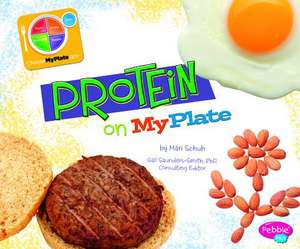 Protein on MyPlate de Mari C. Schuh