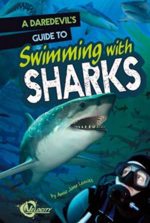 A Daredevil's Guide to Swimming with Sharks de Amie Jane Leavitt