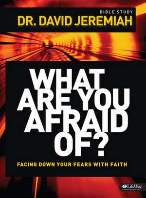 What Are You Afraid Of? Member Book: The Letters of 1, 2, 3 John de David Jeremiah