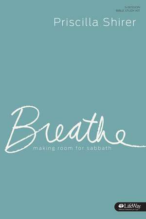 Breathe: Making Room for Sabbath (DVD Leader Kit) de Priscilla Shirer