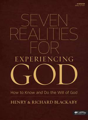 Seven Realities for Experiencing God: How to Know and Do the Will of God de Henry T. Blackaby