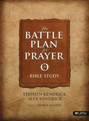 Battle Plan for Prayer (Bible Study Book) de Alex Kendrick