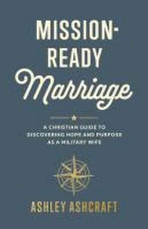 Mission-Ready Marriage de Ashley Ashcraft