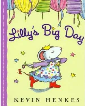 Lilly's Big Day with CD de Kevin Henkes