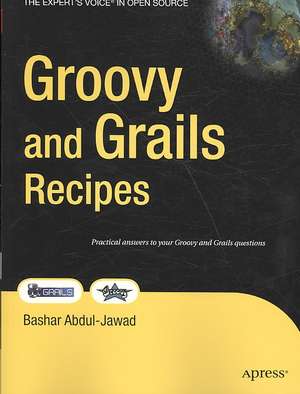 Groovy and Grails Recipes de Bashar Jawad