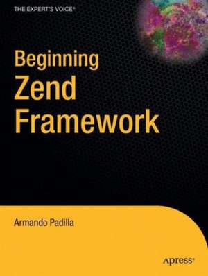 Beginning Zend Framework de Armando Padilla