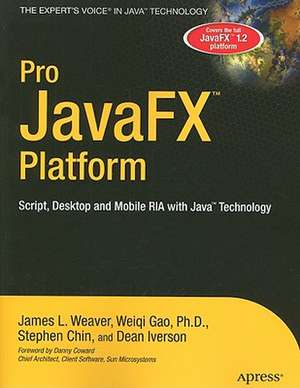 Pro JavaFX™ Platform: Script, Desktop and Mobile RIA with Java™ Technology de James Weaver